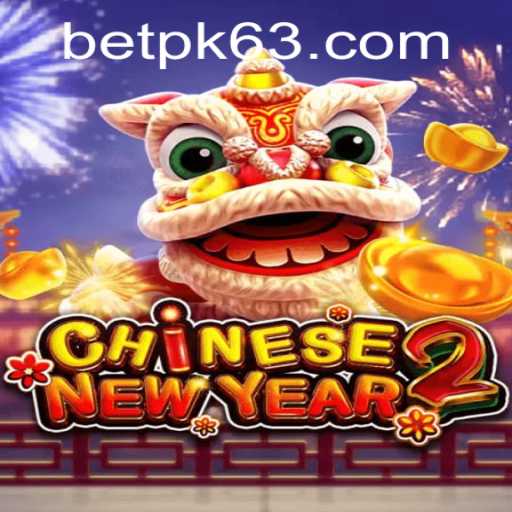 Exploring the Exciting World of CHINESENEWYEAR2: A Dynamic Experience with BETPK.COM