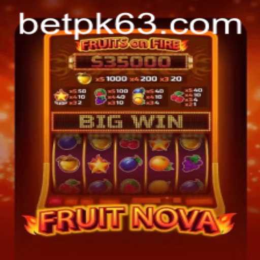 Explore the Exciting World of FruitNova and Discover BETPK.COM