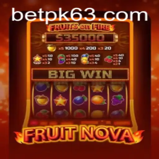 Explore the Exciting World of FruitNova and Discover BETPK.COM