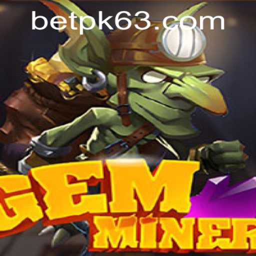 Discover the Thrilling World of GemMiner: A Guide by BETPK.COM