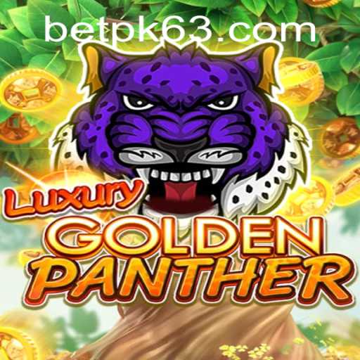 Exploring LUXURYGOLDENPANTHER: A New Thrill with BETPK.COM